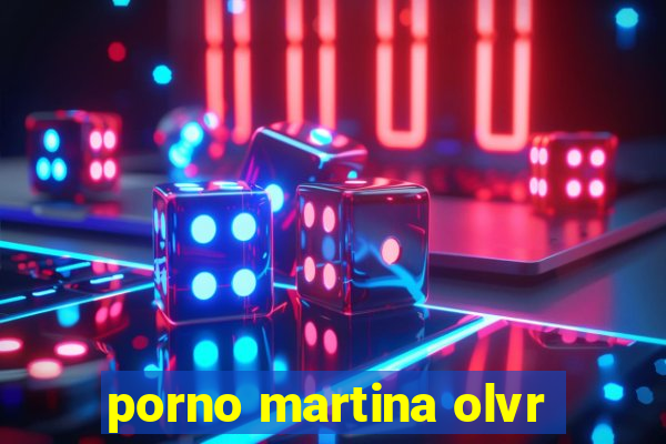 porno martina olvr